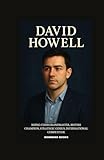  DAVID HOWELL: Rising Chess Grandmaster, British Champion, Strategic Genius, International Competitor
