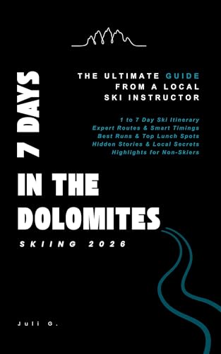 7 Days in the Dolomites: The Ultimate Guide From A Local Ski Instructor