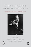 Grief and Its Transcendence: Memory, Identity, Creativity 1138812870 Book Cover