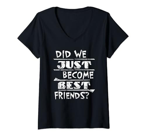 Mujer Did We Just Become Best Friends? Funny Gag Joke Humor Meme Camiseta Cuello V