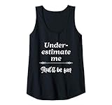 Photo Gallery donna empowerment gifts feminist underestimate me that ll be fun canotta Photo Gallery donna empowerment gifts feminist underestimate me that ll be fun canotta