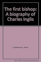 Charles Inglis: The First Bishop 0969297009 Book Cover