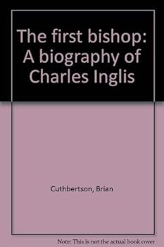 Paperback The first bishop: A biography of Charles Inglis Book
