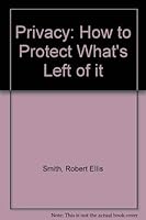Privacy, How To Protect What's Left Of It 0385142889 Book Cover