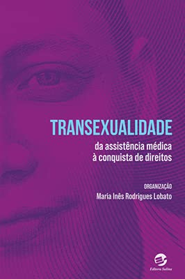Transexualidade: da Assistência Médica à Conquista de Direitos