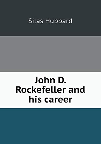 John D. Rockefeller and his career 5519308799 Book Cover