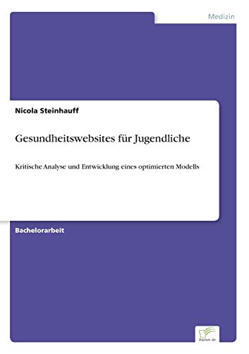Gesundheitswebsites für Jugendliche: Kritische Analyse und Entwicklung eines optimierten Modells (German Edition)