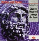 Odysseus. Wege und Umwege der Seele - Ingeborg Clarus 