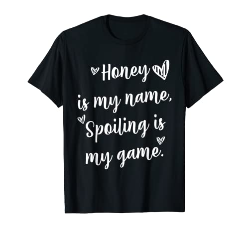 Honey Is My Name, Spoiling Is My Game, Mother's Day Mother Camiseta