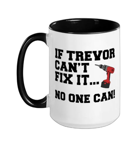 Trevor Name Can't Fix It No One Can Handyman Construction Ceramic Mug, Black/White, 15oz