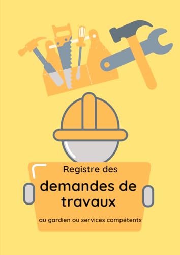 livre Registre des demandes de travaux au gardien (ou services compétents): Pour un suivi clair et organisé des interventions dans l’école