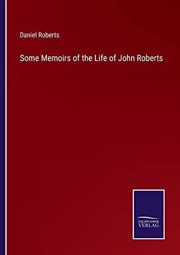 Some Memoirs of the Life of John Roberts