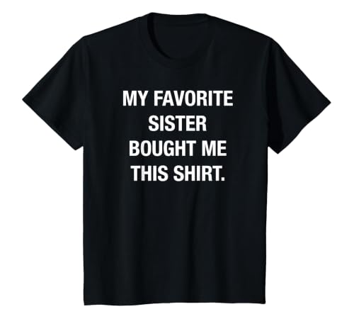 I Bought This Shirt from My Favorite Sister. Funny Shirt T-Shirt, Youth, Black, X-Small