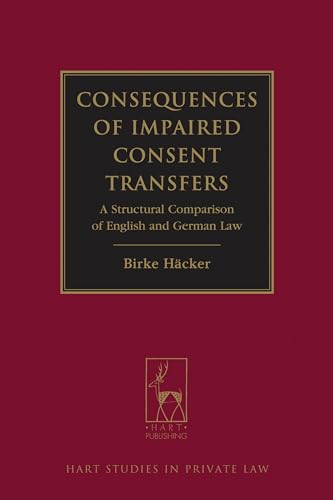 Consequences of Impaired Consent Transfers: A Structural Comparison of English and German Law (Hart Studies in Private Law)