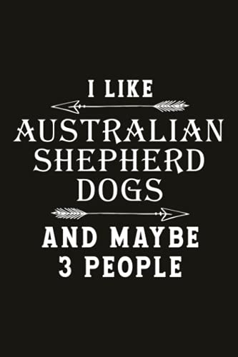 Running Log Book Funny I Like Australian Shepherd Dogs And Maybe 3 People: Speed, Track Distance, Calories & Heart Rate (Gift For Athlete & Coach), ... Weather, Time, Running Logs,My Running Diary