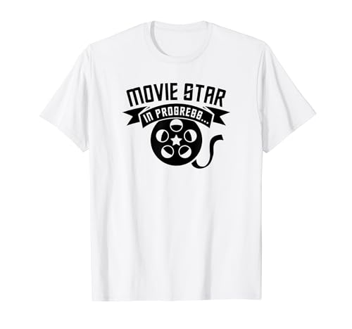 Estrella de cine en progreso - Actor de cine divertido Camiseta