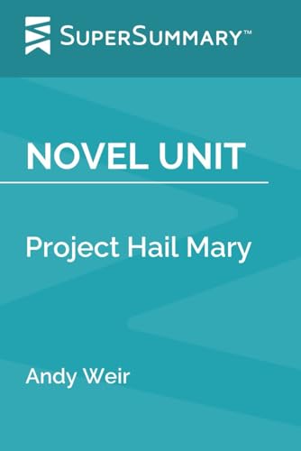 Novel Unit: Project Hail Mary by Andy Weir (SuperSummary)