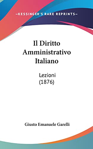 Il Diritto Amministrativo Italiano: Lezioni (1876) (English and Italian Edition)