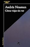 cómo viajar sin ver (spanish edition)