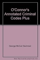 O'Connor's Annotated Criminal Codes Plus (O'Connor's Litigation Series) 188455413X Book Cover