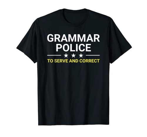Grammar Police To Serve And Correct - Funny Grammar Teacher Camiseta