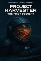 Ready, Aim, Fire!: Book 1 Project Harvester: The First Descent B0F5X8Q4PR Book Cover