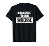 Ich bin zu alt für diese Scheisse