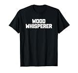 Funny Woodworking Shirt & Woodworker T-Shirts