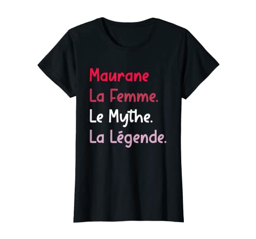 Photo de Femme Prenom Maurane femme le mythe la légende Maurane T-Shirt