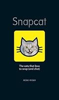 Snapcat: The Cats Who Love to Snap & Chat 1786853434 Book Cover