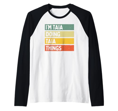 I'm Taia Doing Taia Things Funny Personalized Quote Raglan Baseball Tee