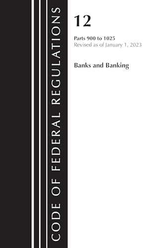 Code of Federal Regulations, Title 12 Banks and Banking 900-1025, Revised as of January 1, 2023