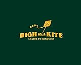 High as a Kite: A Guide to Marijuana