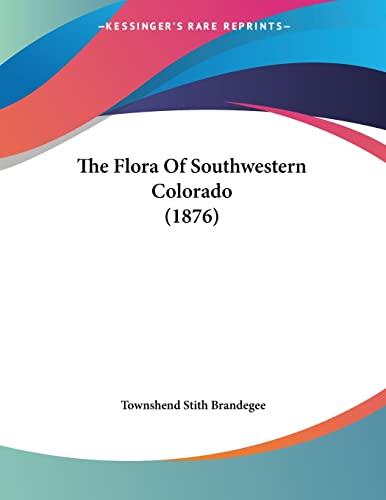 The Flora Of Southwestern Colorado (1876)