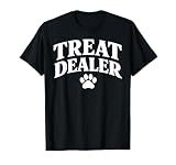 Dog Treat Dealer Funny Humor Dog Dad Dog Mom Dog Lover T-Shirt