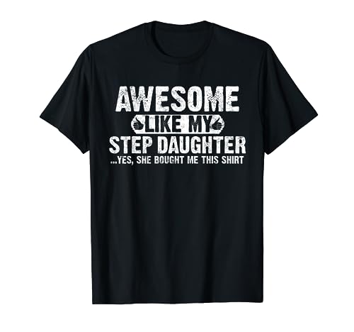 Awesome Like My Stepdaughter Funny Stepdad Fathers Day T-Shirt