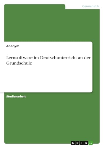 Lernsoftware im Deutschunterricht an der Grundschule (German Edition)