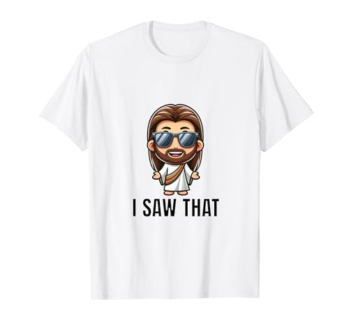 I Saw That Funny Jesus Meme Tee Funny Meme Quote Tees Camiseta