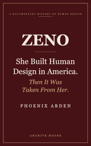 ZENO: She Built Human Design in America: Then It Was Taken From Her (The Human Design Papers Book 1)