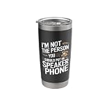 I'm Not Person You Should Put On Speaker Phone Stainless Steel Insulated Tumbler