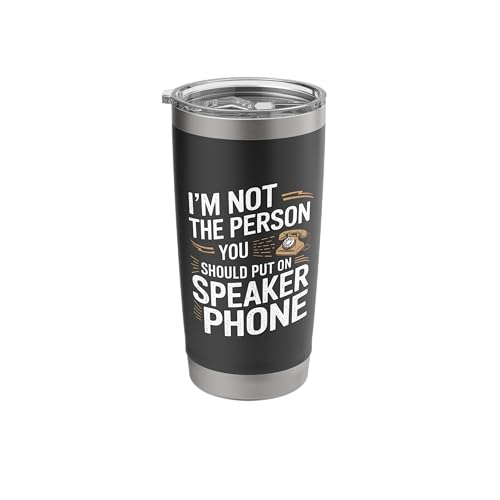 I'm Not Person You Should Put On Speaker Phone Stainless Steel Insulated Tumbler
