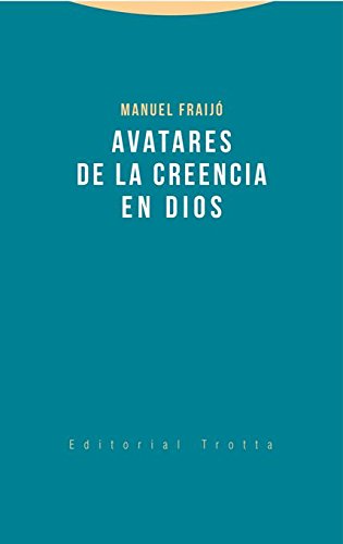 Avatares de la creencia en Dios (Estructuras y procesos. Religión)