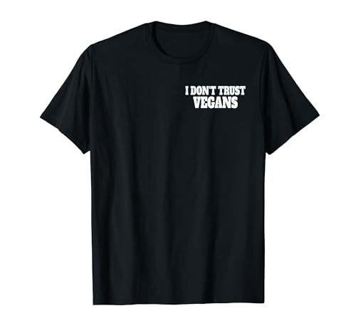 I DON'T TRUST VEGANS CARNIVORE KETO DIET MEAT EATER T-Shirt
