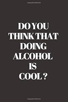 Paperback Do You Think That Doing Alcohol Is Cool ?: Lined Funny Office Notebook. Journal. Nice gift for a coworker or boss. (110 Pages, Blank Lined Journal, 6 x 9) Book