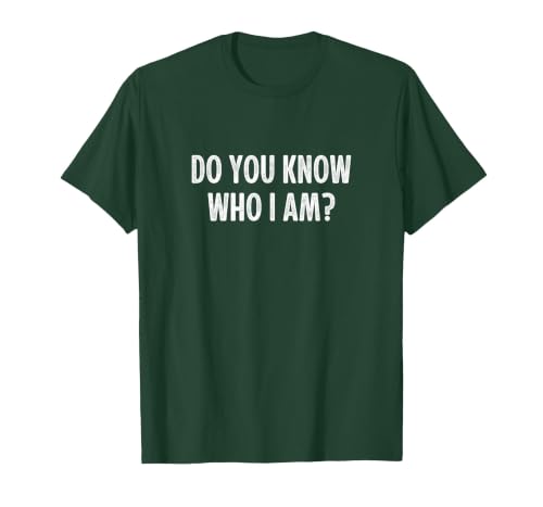Do You Know Who I Am? - Vintage Style - T-Shirt, Men, Dark Green, 3X-Large