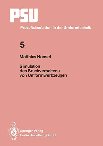 Preisvergleich Produktbild Simulation des Bruchverhaltens von Umformwerkzeugen (PSU Prozeßsimulation in der Umformtechnik, 5, Band 5)
