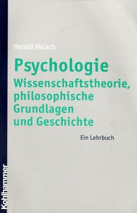 Psychologie: Wissenschaftstheorie, philosophische Grundlagen und Geschichte. Ein Lehrbuch