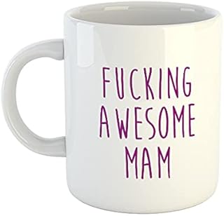 Fucking Awesome Mam Mug | Rude Mugs | Mother's Day Mugs | Novelty Mugs | Joke Mugs | Mugs for Mum, Mam | Gifts for Mum, mam, mom