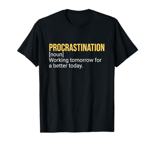 Procrastination Word Definition Humor Tee Sarcastic Funny T-Shirt
