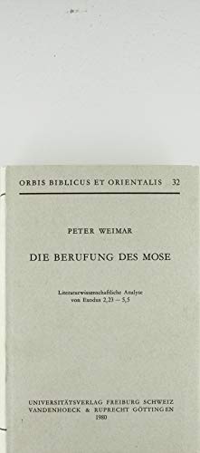 Die Berufung Des Mose: Literaturwissenschaftliche Analyse Von Exodus 2,23-5,5 (Orbis Biblicus Et Orientalis, 32) (German Edition)